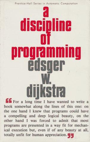 A Discipline of Programming — Edsger Dijkstra, 1976. 217 pages. The most sustained argument ever written for the proposition that simplicity and reliability are the same property.